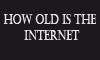 How old is the Internet